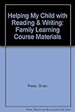 Helping my child with reading & writing : family learning course materials
