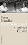 Peter Handke - Siegfried Unseld: Der Briefwechsel