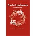 Protein Crystallography: A Concise Guide by Eaton E. Lattman and Patrick J. Loll