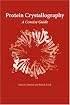 Protein Crystallography: A Concise Guide