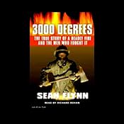 3000 Degrees: The True Story of a Deadly Fire and the Men Who Fought It | [Sean Flynn]