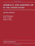Admiralty and Maritime Law in the United States: Cases and Materials (Carolina Academic Press Law Casebook Series)