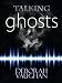Talking to Ghosts: Ask Spirits Questions & Get Real Answers With a Digital Voice Recorder Talking to Ghosts: Ask Spirits Questions & Get Real Answers With a Digital Voice Recorder