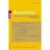 Assembler: Maschinennahes Programmieren von Anfang an. Mit Windows-Programmierung