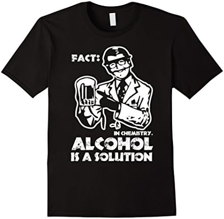 Men's Fact! In Chemistry Alcohol Is A Solution Tshirt Medium Black