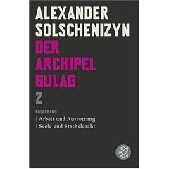 Der Archipel GULAG 02: Folgeband. Arbeit und Ausrottung. Seele und Stacheldraht
