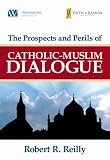 The prospects and perils of Catholic-Muslim dialogue