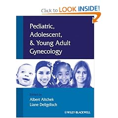 Pediatric, Adolescent and Young Adult Gynecology by Albert Altchek and Liane Deligdisch