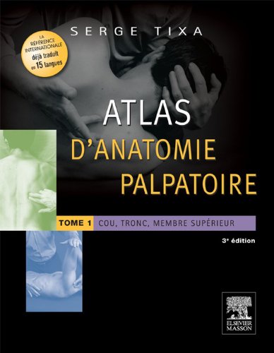 Atlas d'anatomie palpatoire. Tome 1: Cou, tronc, membre supérieur (French Edition)