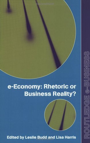 e-Economy: Rhetoric or Business Reality? (Routledge eBusiness)
