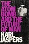 The Atom Bomb and the Future of Man