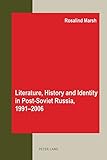 Literature, history and identity in post-Soviet Russia, 1991-2006