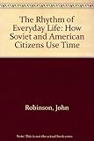 The rhythm of everyday life : how Soviet and American citizens use time