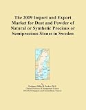 The 2009 Import and Export Market for Dust and Powder of Natural or Synthetic Precious or Semiprecious Stones in Sweden
