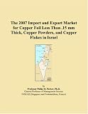 The 2007 Import and Export Market for Copper Foil Less Than .15 mm Thick, Copper Powders, and Copper Flakes in Israel