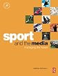 Sport and the Media: Managing the nexus (Sport Management)