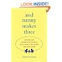 And Nanny Makes Three: Mothers and Nannies Tell the Truth About Work, Love, Money, and Each Other