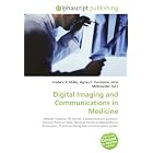 Click here to buy Digital Imaging and Communications in Medicine: Medical imaging, File format,... by Frederic P. Miller, Agnes F. Vandome, and John McBrewster.