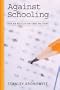 Against Schooling: For an Education That Matters (The Radical Imagination)