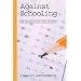 Against Schooling: For an Education That Matters (The Radical Imagination)