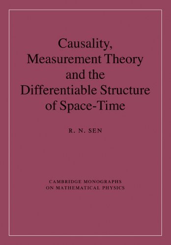 Causality, Measurement Theory and the Differentiable Structure of Space-Time (Cambridge Monographs on Mathematical Physics) 1st edition by Sen, R. N. (2010) Hardcover