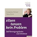 sitzen, tanzen, kein Problem: 2x7 Sitzt�nze und Bewegungslieder - "sechzig, siebzig, lustig"