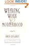 Weaving Work & Motherhood (Women In The Political Economy)