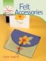 Make It in Minutes: Felt Accessories