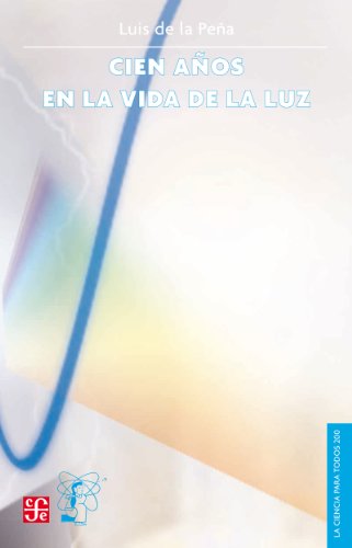 Cien años en la vida de la luz (La Ciencia Para Todos) (Spanish Edition)