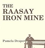 The Raasay iron mine : 1912-1942 : where enemies became friends