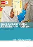South East Asia and the Pacific focus group report