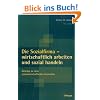 Die Sozialfirma - wirtschaftlich arbeiten und sozial handeln: Beiträge zu einer sozialwirtschaftlichen Innovation Die Sozialfirma - wirtschaftlich arbeiten und sozial handeln: Beiträge zu einer sozialwirtschaftlichen Innovation
