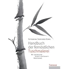 Handbuch der fern�stlichen Tuschmalerei: Mit zahlreichen Schritt-f�r-Schritt-Anleitungen