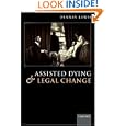 Assisted Dying and Legal Change by Penney Lewis
