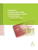 Concurrence, pratiques du marché, consommation, sociétés et concurrence