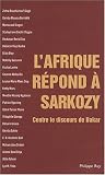 L Afrique répond à Sarkozy : Contre le discours de Dakar