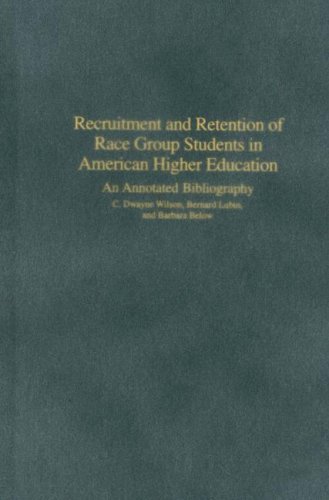 Recruitment and Retention of Race Group Students in American Higher Education: An Annotated Bibliography (Bibliographies and Indexes in Psychology)