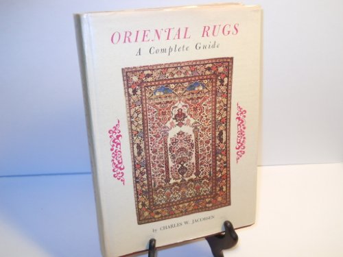 Oriental Rugs A Complete Guide, by Charles W. JACOBSEN