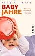 Babyjahre: Entwicklung und Erziehung in den ersten vier Jahren (Largo Jahre)