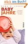 Babyjahre: Entwicklung und Erziehung in den ersten vier Jahren (Largo Jahre)