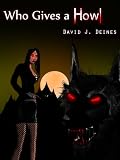 Who Gives a Howl (David J. Deines' Howl Series)