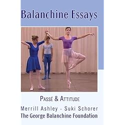 Balanchine Essays: Pass&eacute; and Attitude