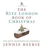 Food and Drink : The London Ritz Book of Christmas