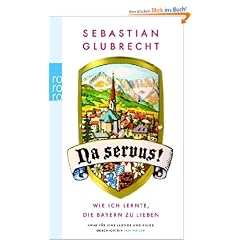 Na servus!: Wie ich lernte, die Bayern zu lieben