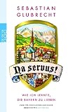 Na servus!: Wie ich lernte, die Bayern zu lieben - Sebastian Glubrecht