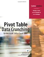 Pivot Table Data Crunching for Microsoft(R) Office Excel(R) 2007 (Business Solutions)