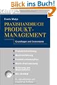 Praxishandbuch Produktmanagement: Grundlagen und Instrumente Mit CD-ROM