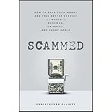 scammed how to save your money and find better service in a world of schemes swindles and shady deals