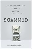 Scammed: How to Save Your Money and Find Better Service in a World of Schemes, Swindles, and Shady Deals