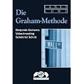 Die Graham-Methode. Benjamin Grahams Value-Investing Schritt f�r Schritt